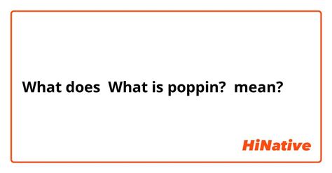 ‘Whats Poppin’: Definition, Meaning, and Examples